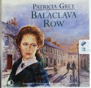 Balaclava Row written by Patricia Grey performed by Annie Aldington on CD (Unabridged)
